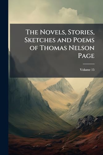 The Novels, Stories, Sketches and Poems of Thomas Nelson Page; Volume 15