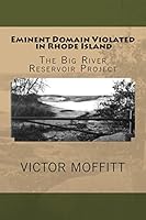 Eminent Domain Violated in Rhode Island: The Big River Reservoir Project 1505910374 Book Cover