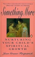 Something More: Nurturing Your Child's Spiritual Growth 0140169512 Book Cover