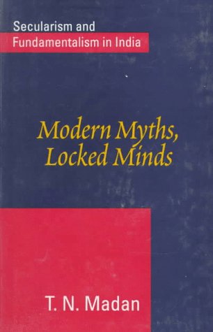 Modern Myths, Locked Minds: Secularism and Fundamentalism in India