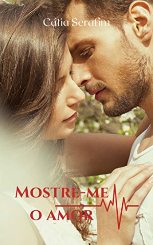 Mostre-me o amor (Amores da Capital Livro 1)