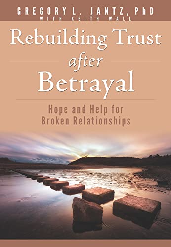 Rebuilding Trust after Betrayal: Hope and Help for Broken Relationships (Hope and Healing)