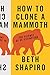 How to Clone a Mammoth: The Science of De-Extinction
