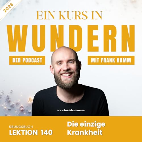 Lektion 140 &ndash; Die einzige Krankheit