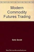 Modern Commodity Futures Trading, B000GREZHQ Book Cover