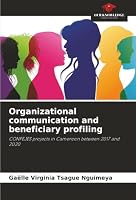 Organizational communication and beneficiary profiling: CONFEJES projects in Cameroon between 2017 and 2020 6207642147 Book Cover