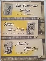 The Lonesome Badger; Sound an Alarm; Murder Will Out B001Y2BWT6 Book Cover