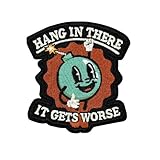 3'' Hang in There It Gets Worse Embroidered Iron On Patch