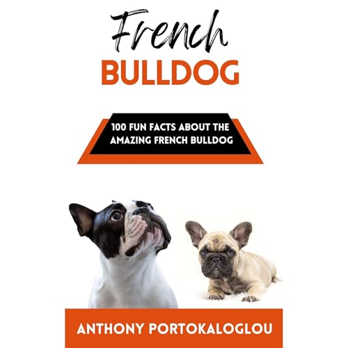French Bulldog: 100 Fun Facts About the Amazing French Bulldog Audiolibro Por Anthony Portokaloglou arte de portada