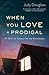 When You Love a Prodigal