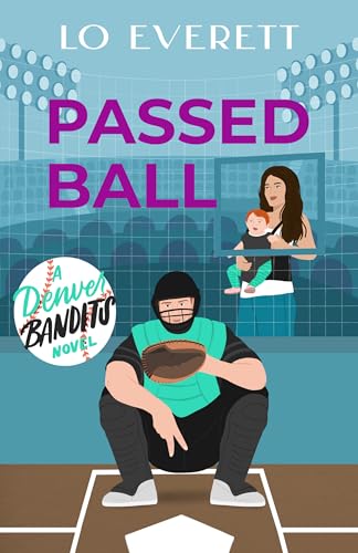 Passed Ball: A Denver Bandits Novel (Mile-High Hearts: Denver Bandits Baseball Book 5)