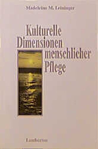 Kulturelle Dimensionen menschlicher Pflege Kulturelle Dimensionen menschlicher Pflege