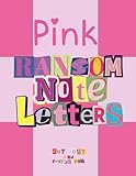 Ransom Note Collage Book Pink Cut-Out Letters for Creative Projects: Alphabet, Punctuation Marks, Numbers, and Symbols for Collaging, Scrapbooking, Journals