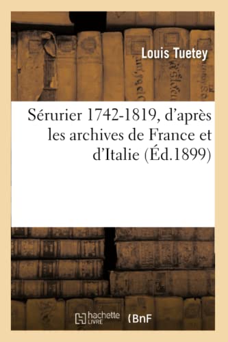 Sérurier 1742-1819, d'Après Les Archives de France Et d'Italie (French Edition)