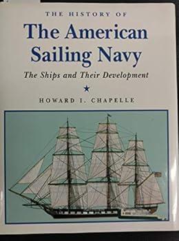 Hardcover The History of the American Sailing Navy: The Ships and Their Development Book