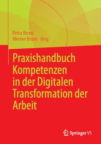 Praxishandbuch Kompetenzen in der Digitalen Transformation der Arbeit