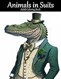 Animals in Suits Adult Coloring Book: Whimsical Coloring Pages for Stress Relief and Relaxation