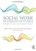Social Work in Health Settings: Practice in Context