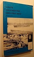 I Have Touched the Greatest Ship: A Saga of Heart's Content, Newfoundland B002D023OG Book Cover