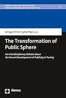 The Transformation of Public Sphere: An Interdisciplinary Debate about the Recent Development of Publicity in Turkey 3848744139 Book Cover