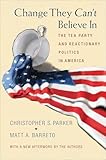 Change They Can't Believe In: The Tea Party and Reactionary Politics in America