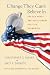 Change They Can't Believe In: The Tea Party and Reactionary Politics in America - Updated Edition