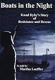 Boats in the Night: Knud Dyby's Involvement in the Rescue of the Danish Jews and the Danish Resistance