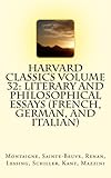 Harvard Classics Volume 32: Literary And Philosophical Essays (French, German, and Italian)