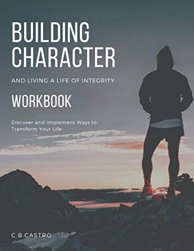 Building Character and Living a Life of Integrity (For Young Men ...