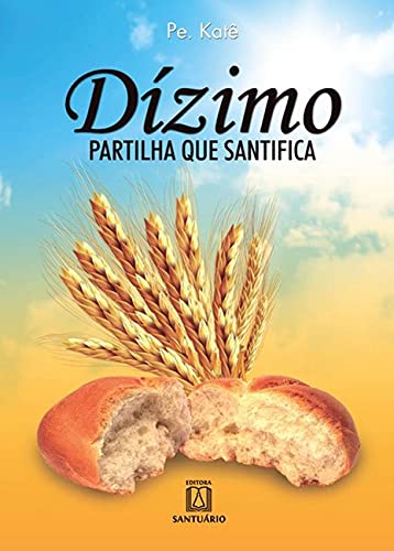 Dizimo partilha que santifica: