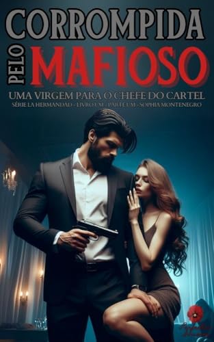Corrompida pelo mafioso: parte um: Uma virgem para o chefe do cartel (La Hermandad Livro 1)