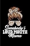  Somebody\'s Loud Mouth Mama Messy Bun Notebook: College Ruled Paper For Works Journal, 6\