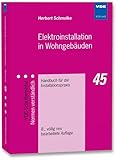 Elektroinstallation in Wohngebäuden: Handbuch für die Installationspraxis (VDE-Schriftenreihe – Normen verständlich)