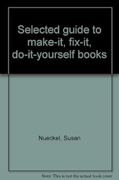 Paperback Selected guide to make-it, fix-it, do-it-yourself books Book