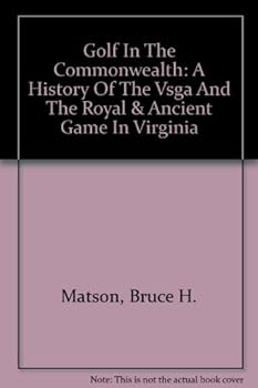 Hardcover Golf In The Commonwealth: A History Of The Vsga And The Royal & Ancient Game In Virginia Book