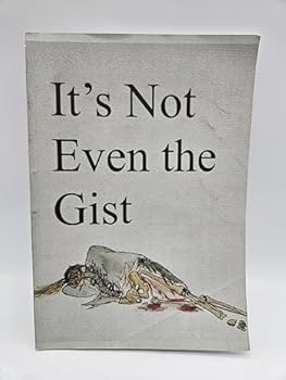 Paperback It's Not Even the Gist Book