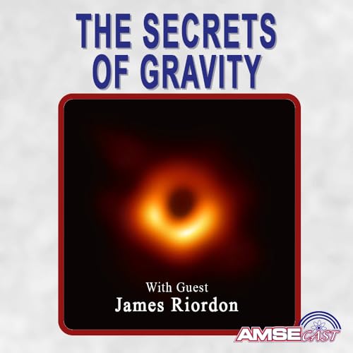 The Secrets of Gravity: AMSEcast with James Riordon