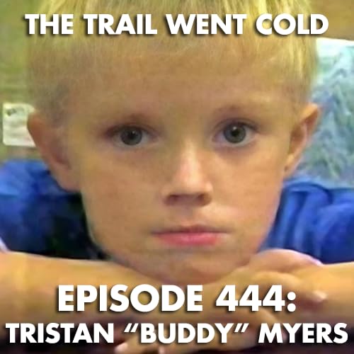 Page de couverture de The Trail Went Cold - Episode 444 - Tristan "Buddy" Myers