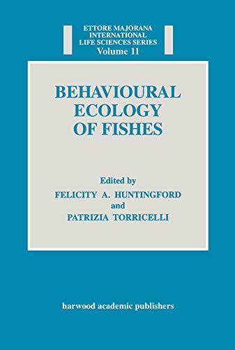 Behavioural Ecology of Fishes (Ettore Majorana International Life Sciences Series, Book 11)