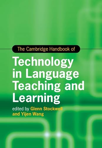 The Cambridge Handbook of Technology in Language Teaching and Learning (Cambridge Handbooks in Language and Linguistics)