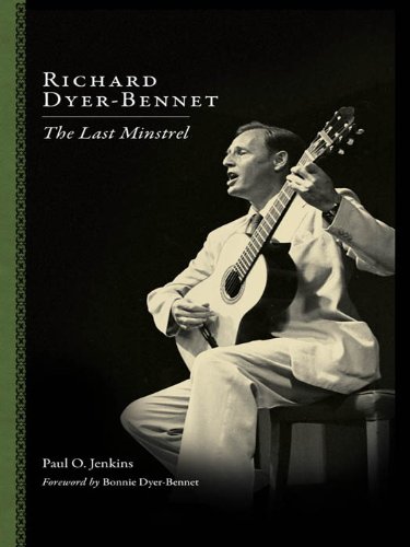 Richard Dyer-Bennet: The Last Minstrel (American Made Music Series)      Kindle Edition