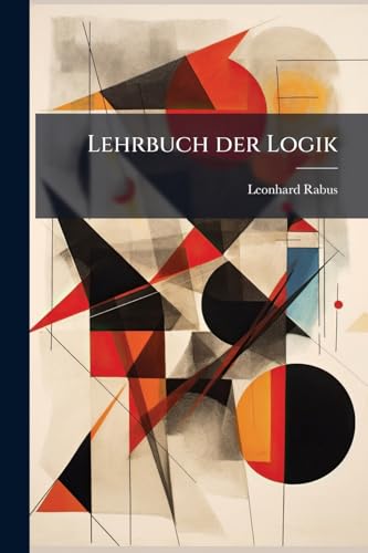 Lehrbuch der Logik (German Edition)