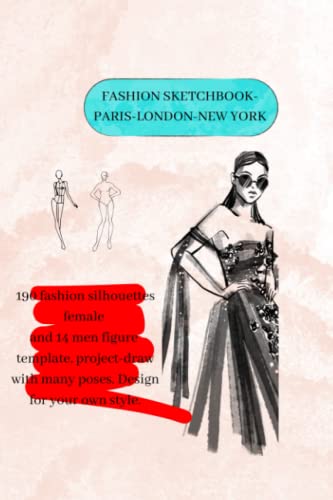 Fashion Sketchbook-Paris-London-NewYork: 190 Fashion Silhouettes Female and 14 Men Figure Template,Project-Draw with Many Poses. Design for Girls 8-14 year old. Create Your Own Style.