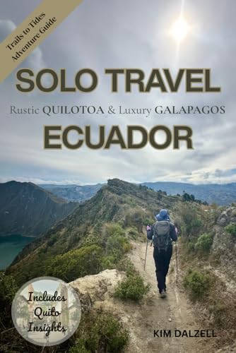 SOLO TRAVEL ECUADOR: Rustic Quilotoa & Luxury Galapagos
