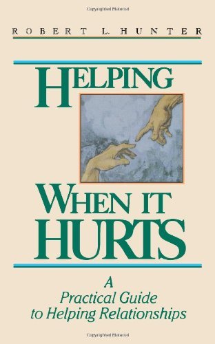 Helping When It Hurts: A Practical Guide to Helping Relationships (English Edition) - Hunter, Robert