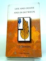 Life And Death: (And In Between) A Collection Of Short Stories 0954840305 Book Cover
