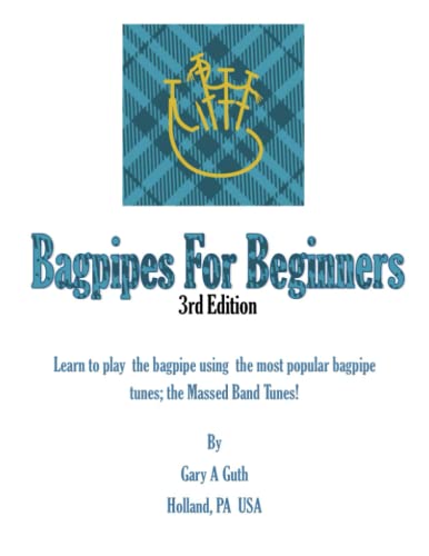 Bagpipes For Beginners: Third Edition