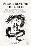 Shogi (Japanese Chess) Beyond the Rules: The Essential Thinking Patterns to Start Winning (English Edition)