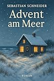 Advent am Meer: Wenn die Flucht vor Weihnachten zur schönsten Reise des Lebens wird (German Edition)