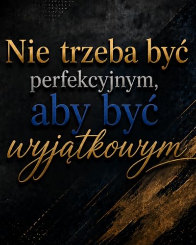 Nie trzeba być perfekcyjnym, aby być wyjątkowym: Notes motywacyjny w linie: duży elegancki notatnik do rozwoju osobistego i codziennych notatek | 120 stron, format 8x10 cali (Polish Edition)